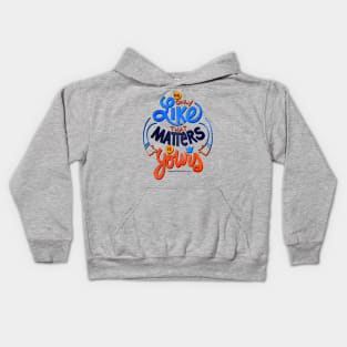 The Only Like That Matters is Yours - Original Digital Illustration Kids Hoodie